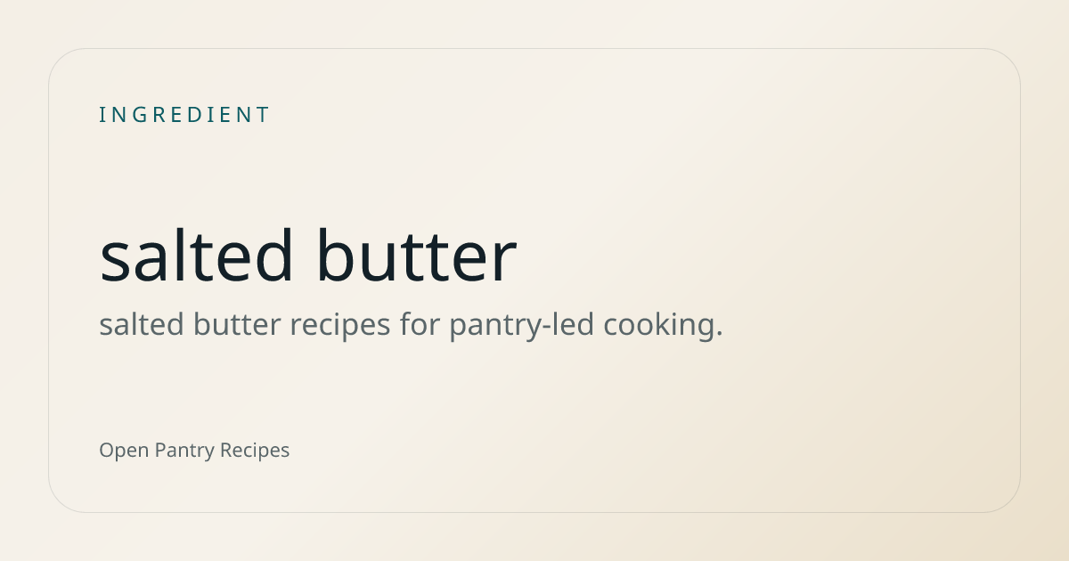 salted butter Ingredient Recipes | Open Pantry Recipes